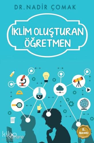 İklim Oluşturan Öğretmen | Nadir Çomak | Gülhane Yayınları