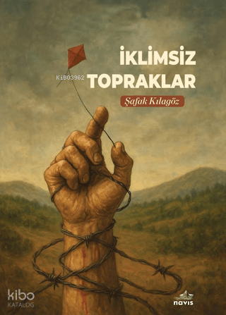İklimsiz Topraklar | Şafak Kılagöz | Navis Yayınları