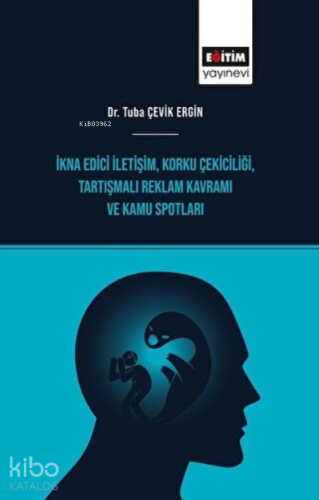 İkna Edici İletişim, Korku Çekiciliği, Tartışmalı Reklam Kavramı ve Kamu Spotları