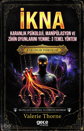 İkna ;Karanlık Psikoloji, Manipülasyon ve Zihin Oyunlarını Yenme: 3 Temel Yöntem