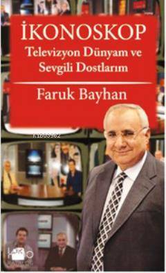 İkonoskop; Televizyon Dünyam ve Sevgili Dostlarım