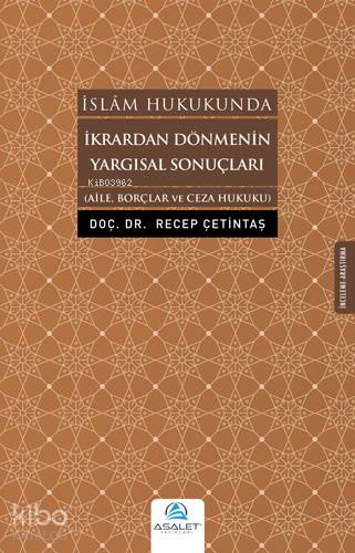 İkrardan Dönmenin Yargısal Sonuçları; Aile, Borçlar ve Ceza Hukuku