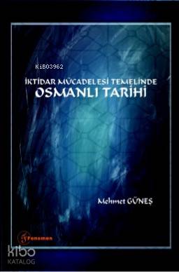 İktidar Mücadelesi Temelinde Osmanlı Tarihi