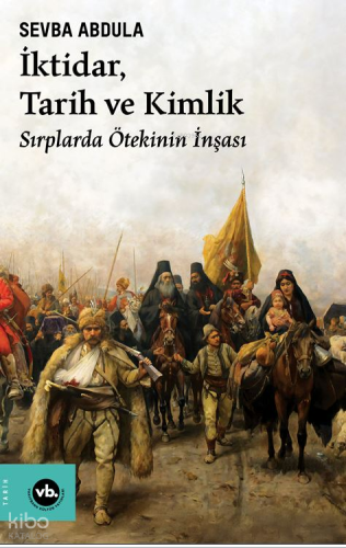 İktidar, Tarih ve Kimlik ;Sırplarda Ötekinin İnşası | Sevba Abdula | V