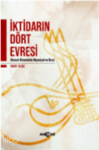 İktidarın Dört Evresi;(Kanuni Döneminde Meşrutiyet ve Rıza)