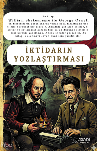 İktidarın Yozlaştırması;William Shakespeare ile George Orwell