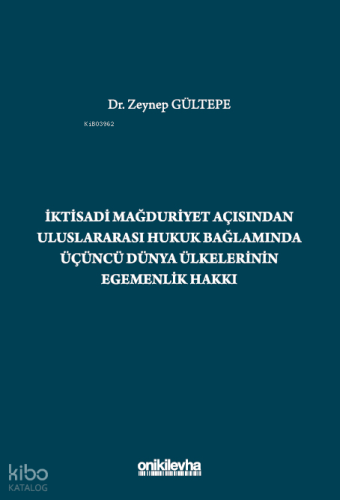 İktisadi Mağduriyet Açısından Uluslararası Hukuk Bağlamında Üçüncü Dünya Ülkelerinin Egemenlik Hakkı