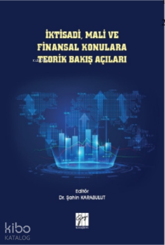 İktisadi, Mali ve Finansal Konulara Teorik Bakış Açıları | Şahin Karab