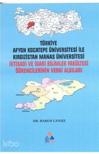 İktisadi Ve İdari Bilimler Fakültesi Öğrencilerinin Vergi Algıları; Türkiye Afyon Kocatepe Üniversitesi ile Kırgızistan Manas Üniversitesi