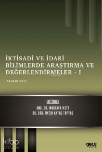 İktisadi ve İdari Bilimlerde Araştırma ve Değerlendirmeler – I;Aralık 2021