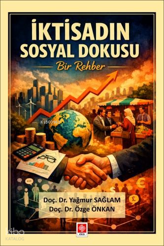 İktisadın Sosyal Dokusu ;Bir Rehber | Yağmur Sağlam | Ekin Kitabevi Ya