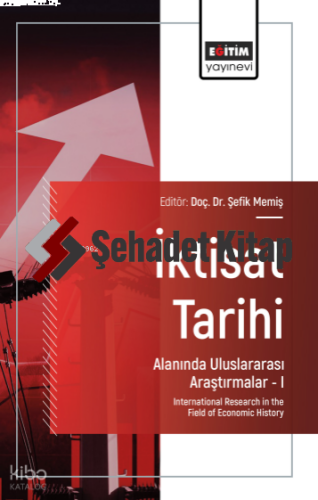 İktisat Tarihi Alanında Uluslararası Araştırmalar – I;International Research in the Field of Economic History