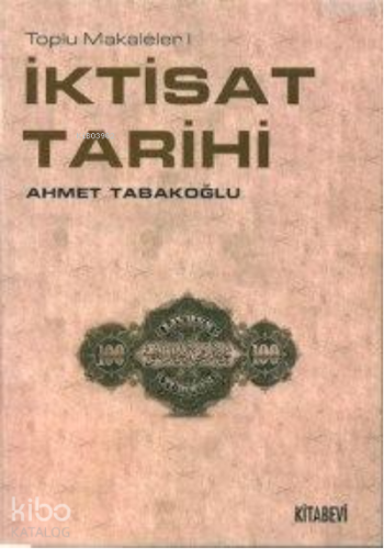 İktisat Tarihi | Ahmet Tabakoğlu | Kitabevi Yayınları