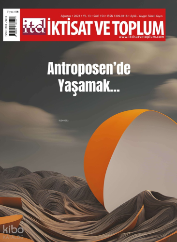 İktisat ve Toplum Dergisi 154. Sayı;Antroposen’de Yaşamak