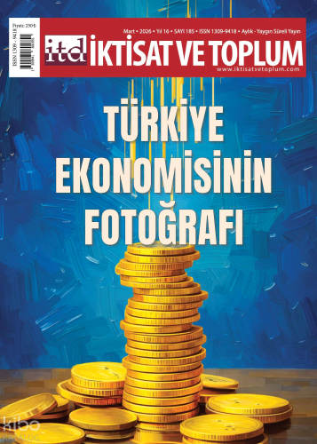 İktisat ve Toplum Dergisi 185. Sayı - Türkiye Ekonomisinin Fotoğrafı 