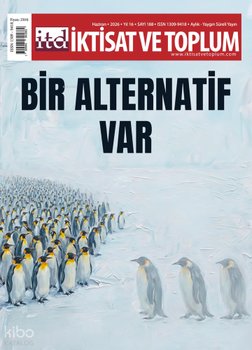 İktisat ve Toplum Dergisi 188. Sayı - Bir Alternatif Var | Kolektif | 