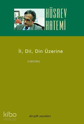 İl, Dil, Din Üzerine | Hüsrev Hatemi | Dergah Yayınları