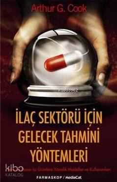 İlaç Sektörü İçin Gelecek Tahmini Yöntemleri