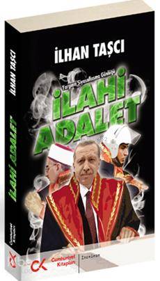 İlahi Adalet; Yargının Siyasallaşma Günlüğü