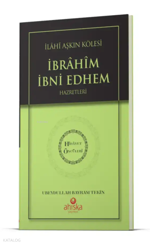 İlahi Aşkın Kölesi İbrahim Bin Edhem Hz. - Hidayet Öncüleri 2 | Ubeydu