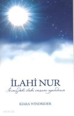 İlahi Nur; İçinizdeki İlahi İnsanı Uyandırın