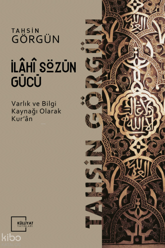 İlahi Sözün Gücü; Varlık ve Bilgi Kaynağı Olarak Kur'an -1