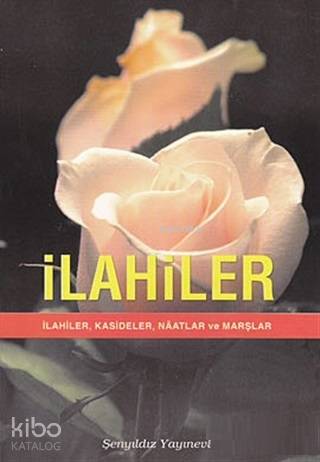İlahiler İlahiler, Kasideler, Naatlar ve Marşlar | Derleme | Şenyıldız