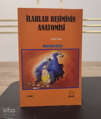 İlahlar Rejiminin Anatomisi | Mustafa Çelik | Fütüvvet Yayınları