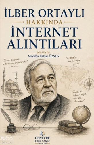 İlber Ortaylı Hakkında İnternet Alıntıları | | Cenevre Fikir Sanat