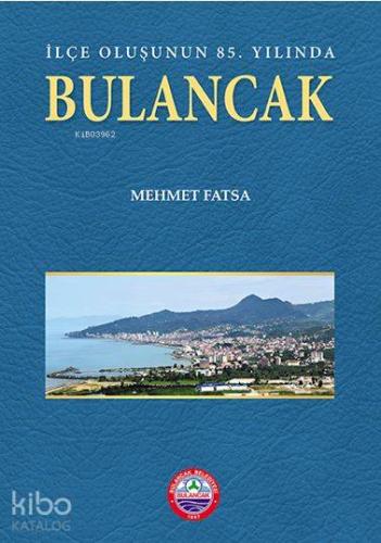 İlçe Oluşunun 85. Yılında - Bulancak
