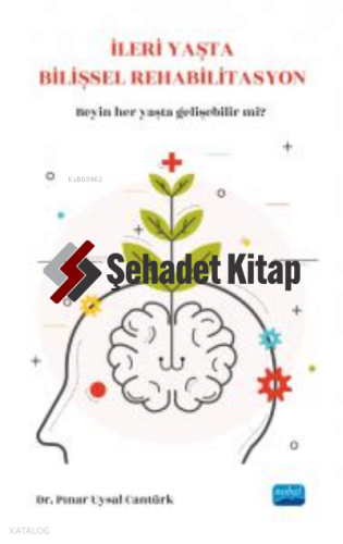 İleri Yaşta Bilişsel Rehabilitasyon ;Beynimiz her yaşta gelişebilir mi?