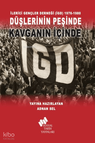 İlerici Gençler Derneği (İGD) 1976-1980;Düşlerinin Peşinde Kavganın İç