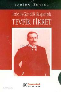 İlericilik Gericilik Kavgasında Tevfik Fikret