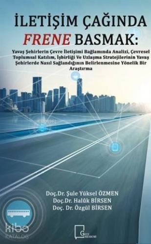 İletişim Çağında Frene Basmak