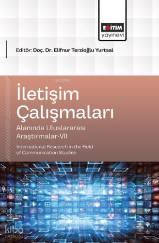 İletişim Çalışmaları Alanında Uluslararası Araştırmalar - VII;Internat