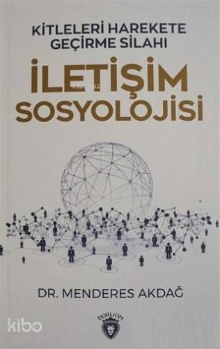 İletişim Sosyolojisi; Kitleleri Harekete Geçirme Silahı