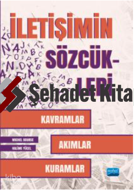 İletişim Sözcükleri ;Kavramlar, Akımlar, Kuramlar
