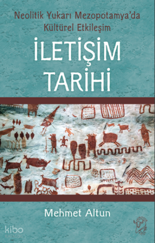 İletişim Tarihi – Neolitik Yukarı Mezopotamya’da Kültürel Etkileşim | 