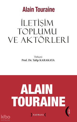 İletişim Toplumu ve Aktörleri | Alain Touraine | Kırmızı Yayınları