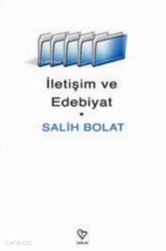 İletişim ve Edebiyat | Salih Bolat | Varlık Yayınları
