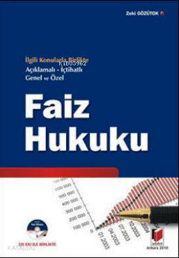 İlgili Konularla Birlikte Açıklamalı- İçtihatlı Genel ve Özel Faiz Hukuku