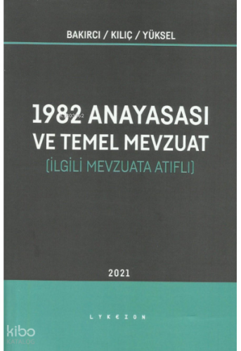 İlgili Mevzuata Atıflı 1982 Anayasası ve Temel Mevzuat | Fahri Bakırcı