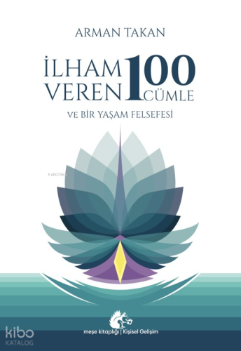 İlham Veren 100 Cümle ve Bir Yaşam Felsefesi