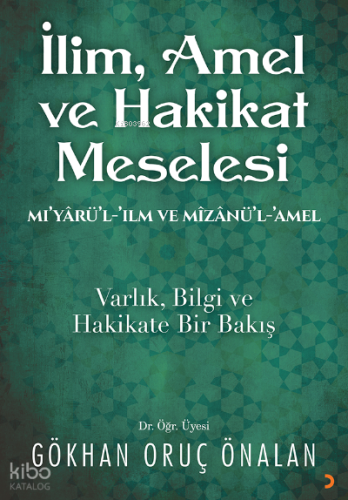 İlim. Amel ve Hakikat Meselesi