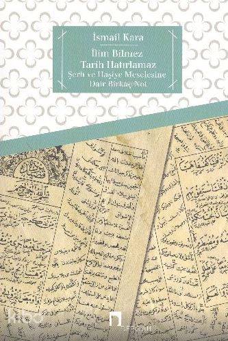 İlim Bilmez Tarih Hatırlamaz; Şerh ve Haşiye Meselesine Dair Birkaç No