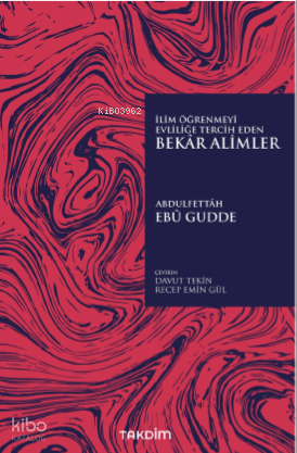 İlim Öğrenmeyi Evliliğe Tercih Eden Bekar Alimler