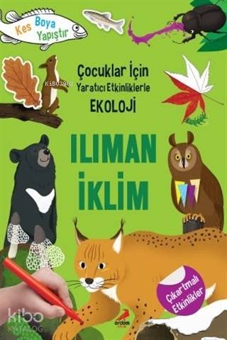 Ilıman İklim - Çocuklar İçin Yaratıcı Etkinliklerle Ekoloji; Kes-Boya-Yapıştır