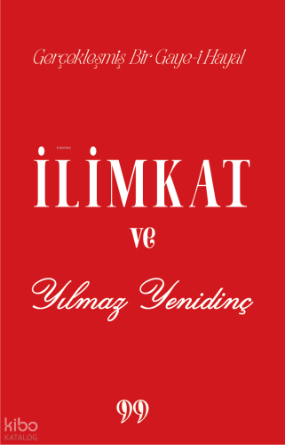 İlimkat ve Yılmaz Yenidinç ;Gerçekleşmiş Bir Gaye-i Hayal | Kolektif |