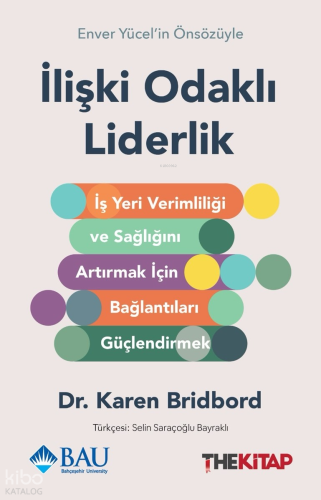 İlişki Odaklı Liderlik;İş Yeri Verimliliği ve Sağlığını Artırmak için 