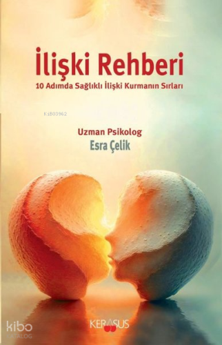 İlişki Rehberi - 10 Adımda Sağlıklı İlişki Kurmanın Sırları